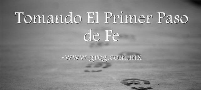 Tomando El Primer Paso de Fe
