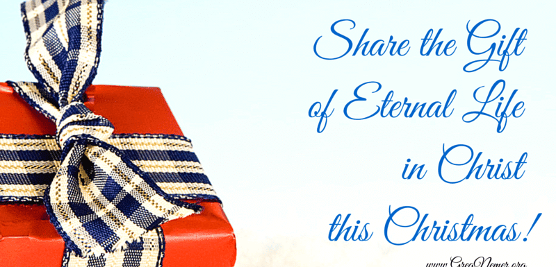 There’s No Better Gift. Share Jesus’s Gift of Eternal life this Christmas.
