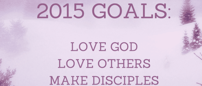 Our goal is to Love God, Love Others and Make Disciples