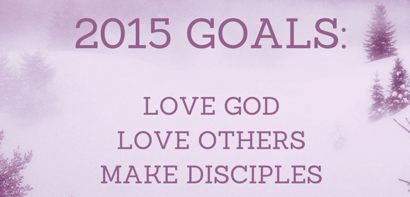 Our goal is to Love God, Love Others and Make Disciples
