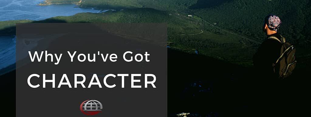 Why You've Got Character