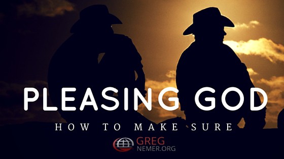 How to make sure you are pleasing God