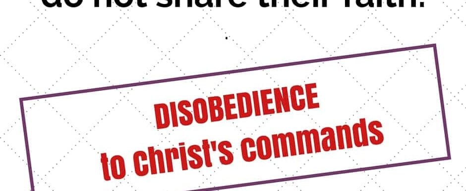 Disobedience - The biggest reason people do not share their faith: