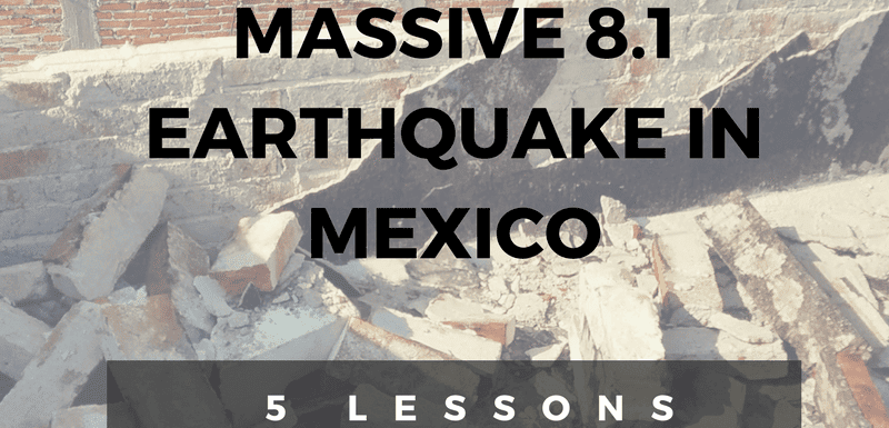 We Survived a Massive 8.1 Earthquake in Chiapas, Mexico. 5 Lessons we learned.